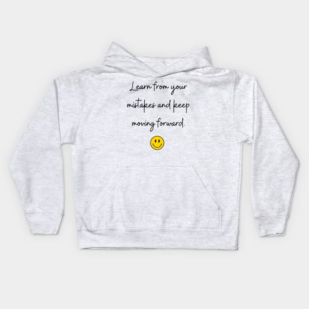 Learn from your mistakes and keep moving forward. Kids Hoodie by FoolDesign